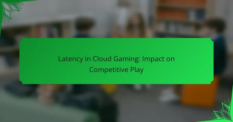 Latency in Cloud Gaming: Impact on Competitive Play