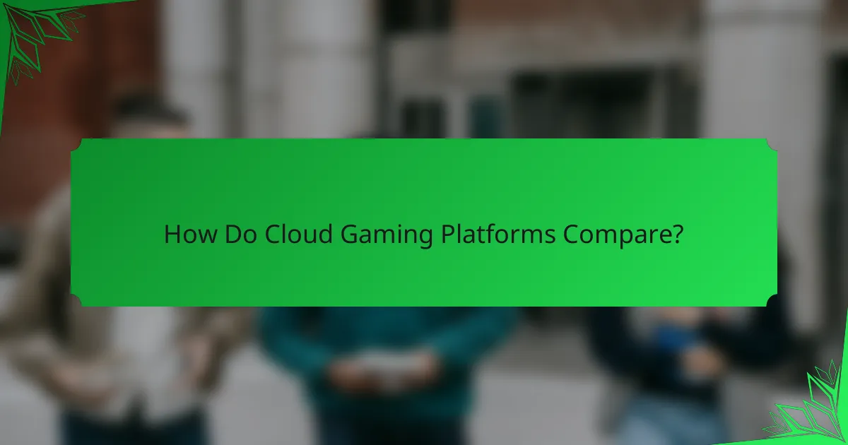 How Do Cloud Gaming Platforms Compare?