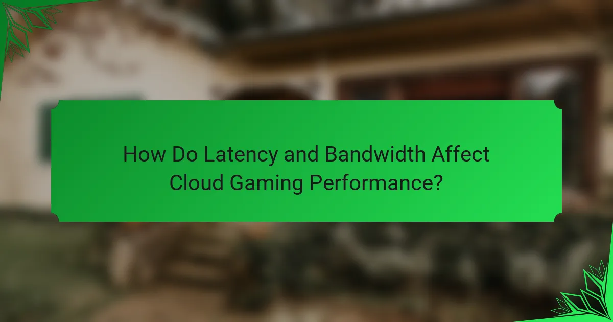How Do Latency and Bandwidth Affect Cloud Gaming Performance?