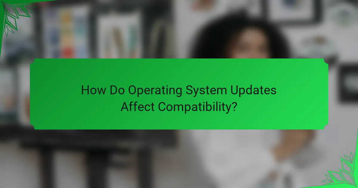 How Do Operating System Updates Affect Compatibility?