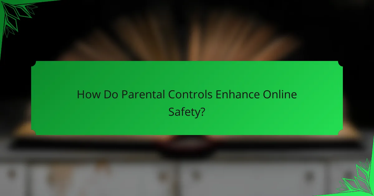 How Do Parental Controls Enhance Online Safety?