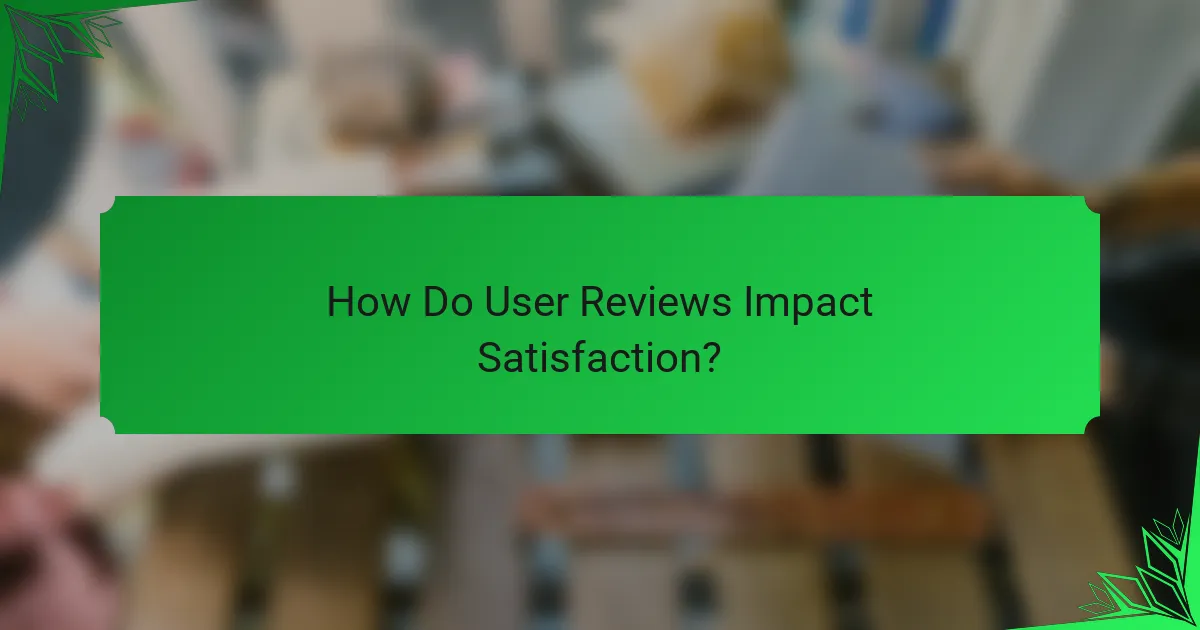 How Do User Reviews Impact Satisfaction?