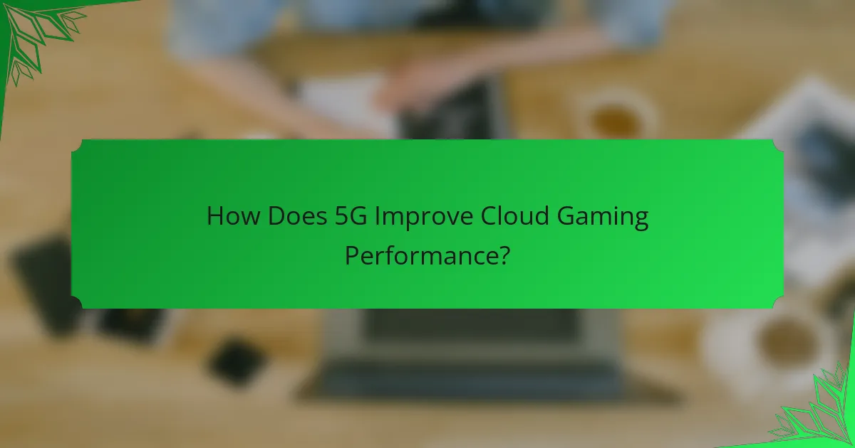 How Does 5G Improve Cloud Gaming Performance?