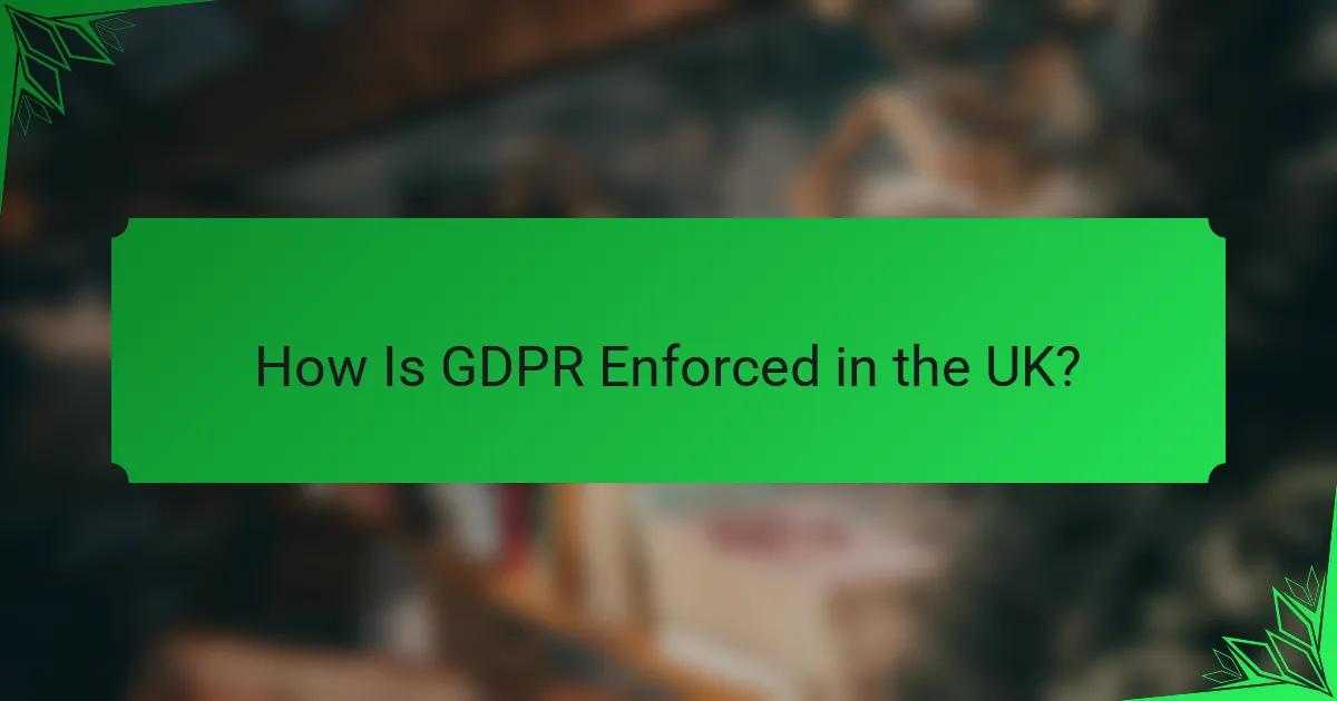 How Is GDPR Enforced in the UK?