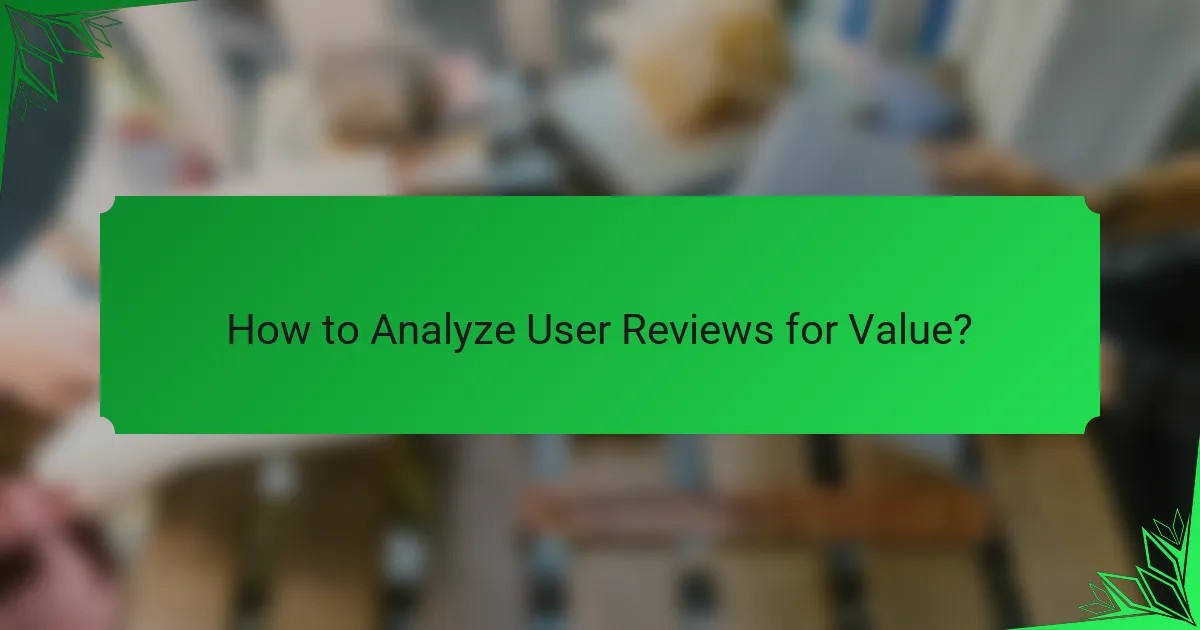 How to Analyze User Reviews for Value?