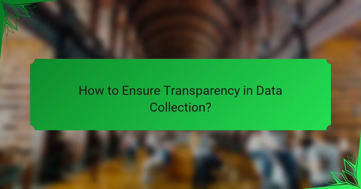How to Ensure Transparency in Data Collection?
