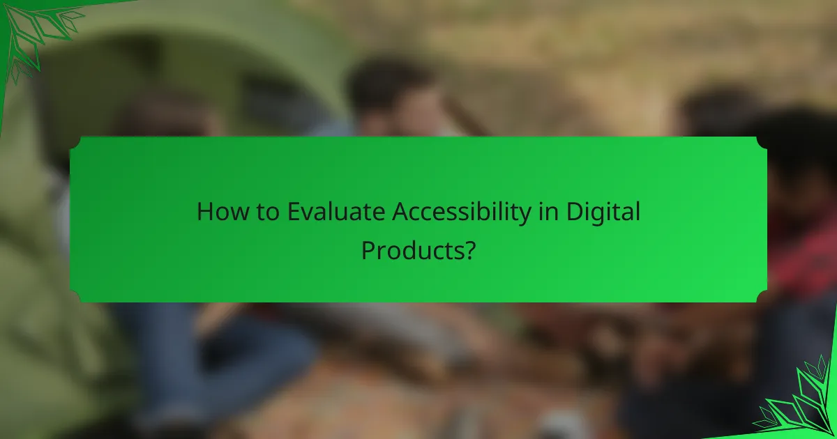 How to Evaluate Accessibility in Digital Products?