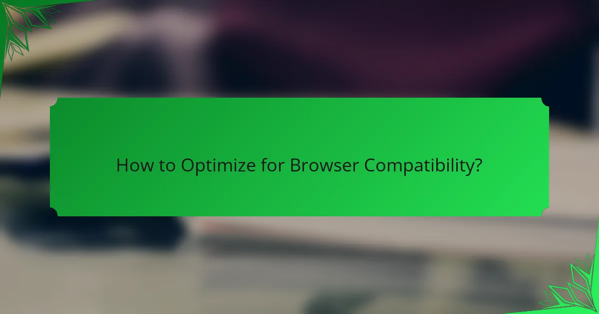 How to Optimize for Browser Compatibility?