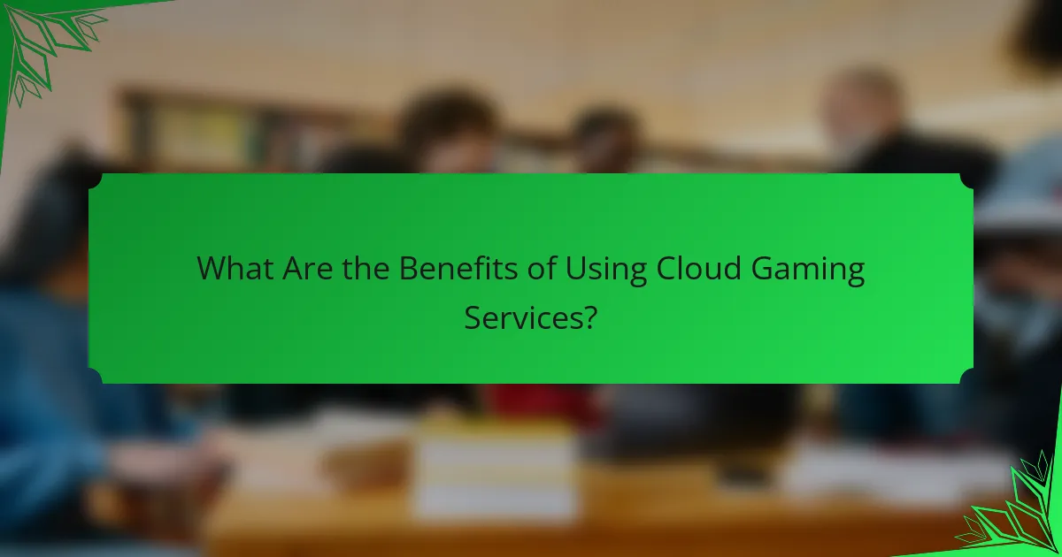 What Are the Benefits of Using Cloud Gaming Services?