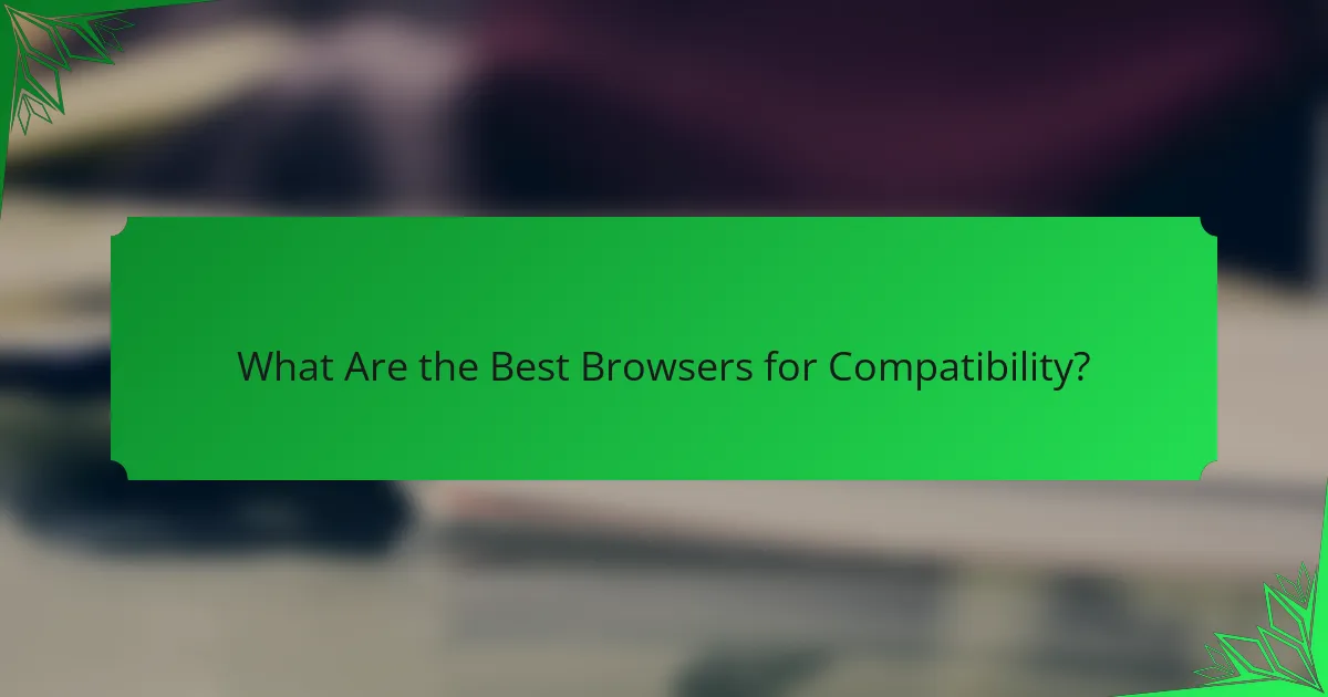 What Are the Best Browsers for Compatibility?