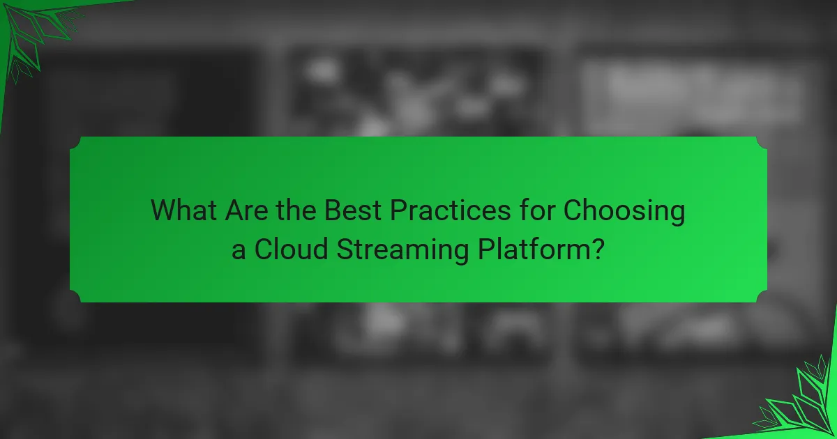 What Are the Best Practices for Choosing a Cloud Streaming Platform?