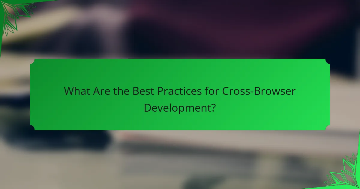 What Are the Best Practices for Cross-Browser Development?