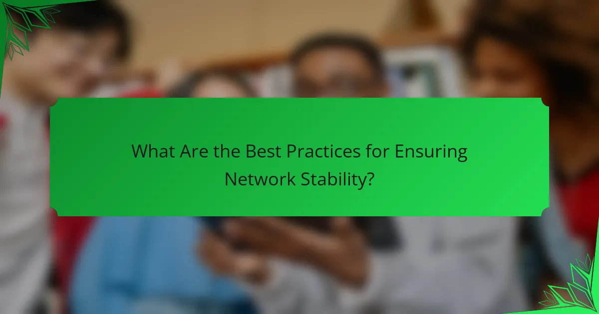 What Are the Best Practices for Ensuring Network Stability?