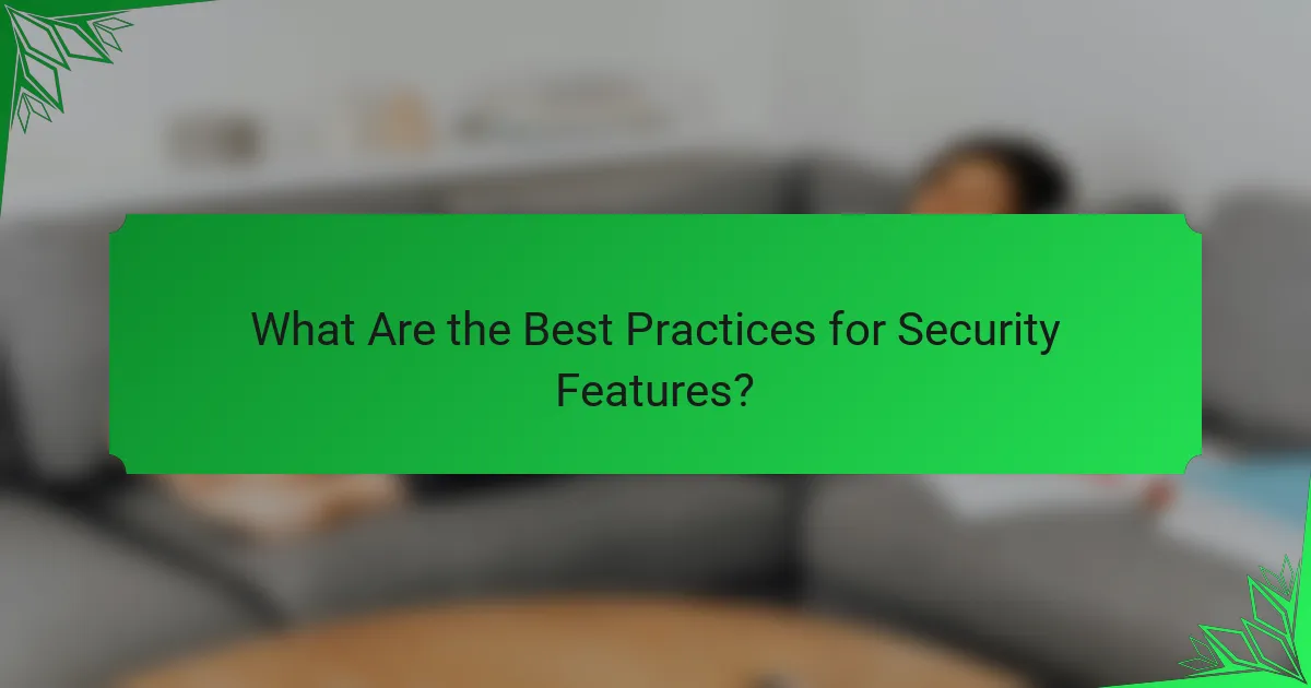 What Are the Best Practices for Security Features?