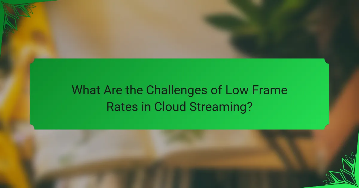 What Are the Challenges of Low Frame Rates in Cloud Streaming?