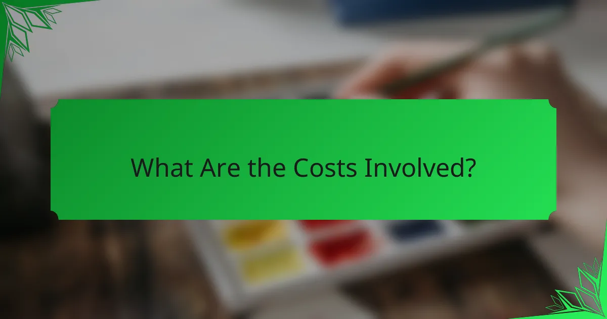What Are the Costs Involved?