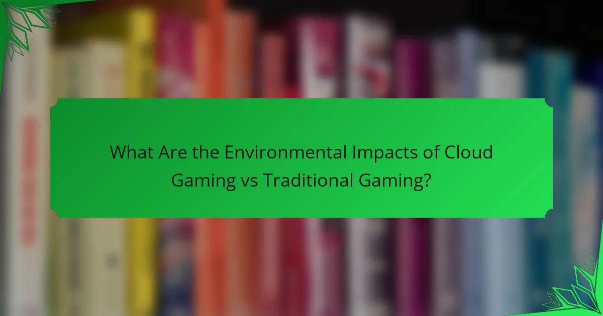 What Are the Environmental Impacts of Cloud Gaming vs Traditional Gaming?