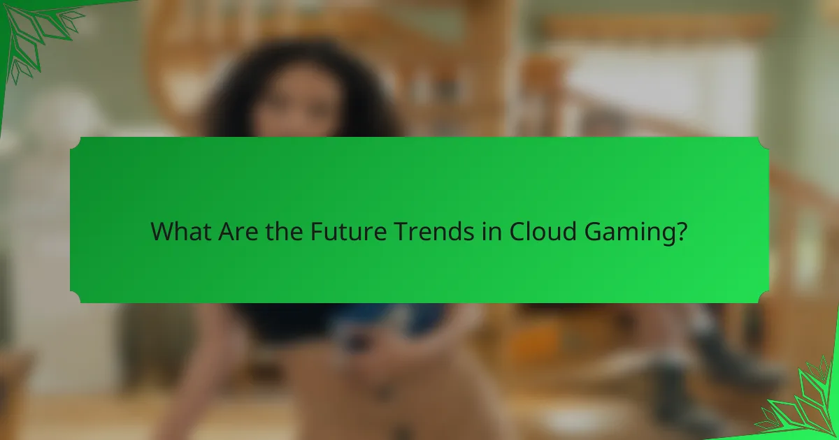 What Are the Future Trends in Cloud Gaming?