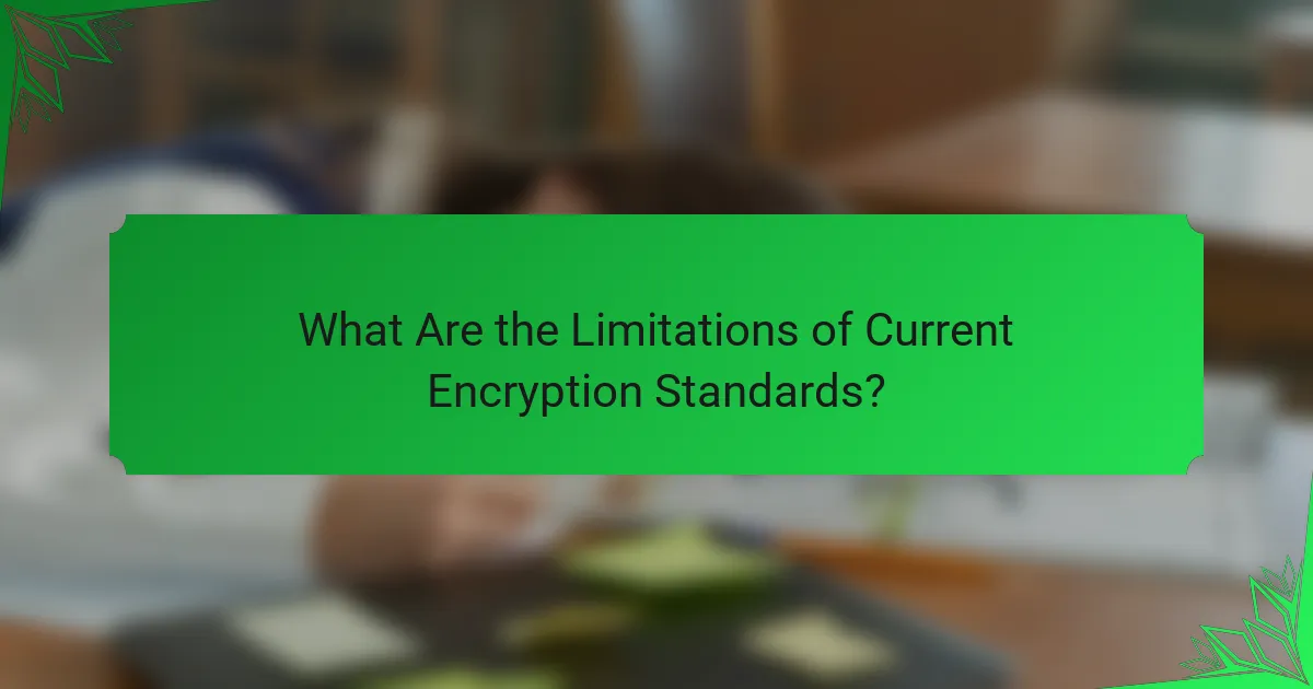 What Are the Limitations of Current Encryption Standards?