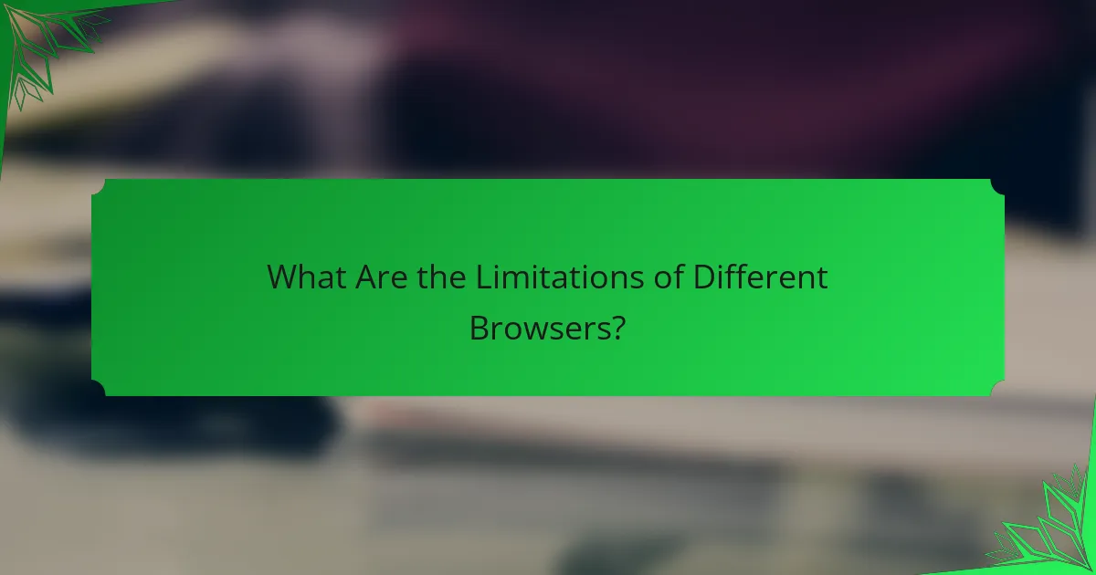 What Are the Limitations of Different Browsers?