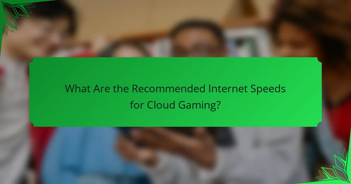What Are the Recommended Internet Speeds for Cloud Gaming?