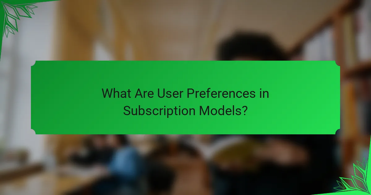 What Are User Preferences in Subscription Models?