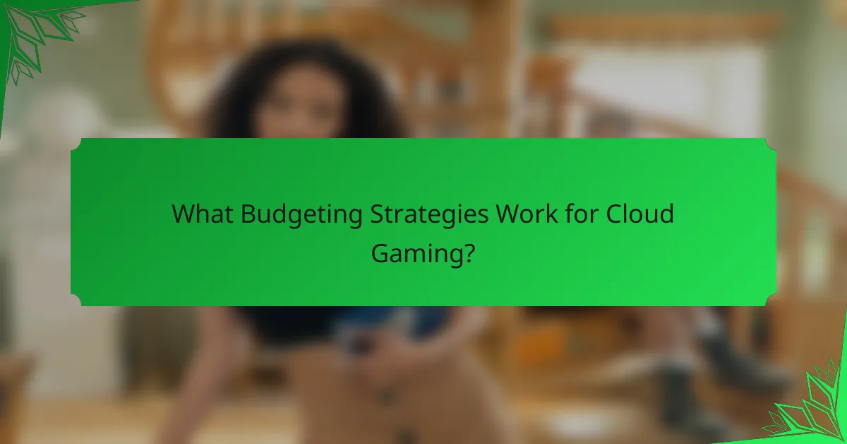 What Budgeting Strategies Work for Cloud Gaming?