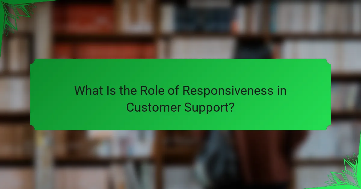What Is the Role of Responsiveness in Customer Support?