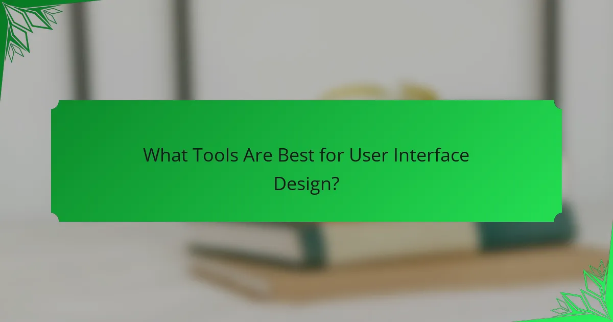 What Tools Are Best for User Interface Design?
