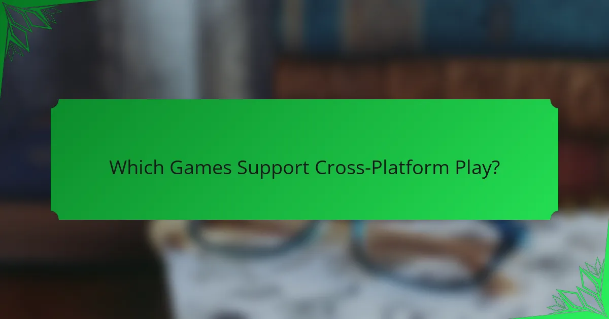 Which Games Support Cross-Platform Play?